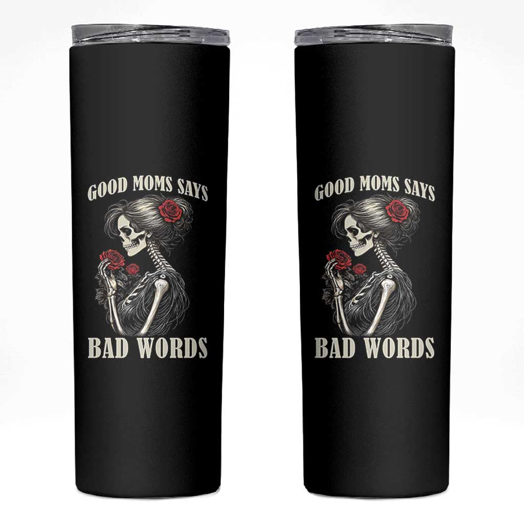 Good Moms Say Bad Words Skinny Tumbler Funny Sarcastic Skeleton Mom Mother’s Day