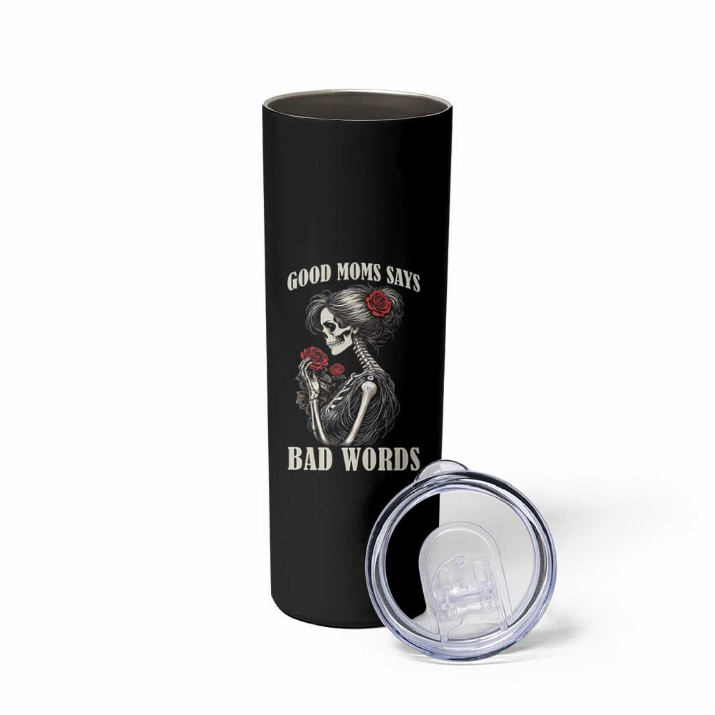 Good Moms Say Bad Words Skinny Tumbler Funny Sarcastic Skeleton Mom Mother’s Day