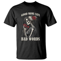 Good Moms Say Bad Words T Shirt Funny Sarcastic Skeleton Mom Mother’s Day