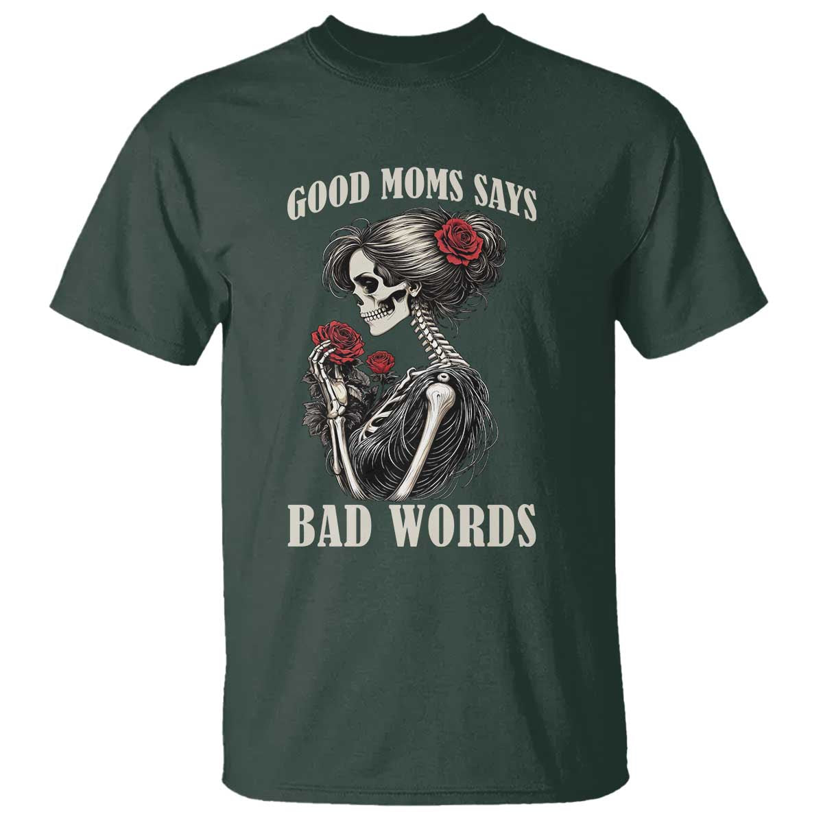 Good Moms Say Bad Words T Shirt Funny Sarcastic Skeleton Mom Mother’s Day