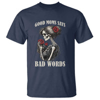 Good Moms Say Bad Words T Shirt Funny Sarcastic Skeleton Mom Mother’s Day