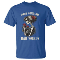 Good Moms Say Bad Words T Shirt Funny Sarcastic Skeleton Mom Mother’s Day