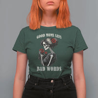 Good Moms Say Bad Words T Shirt For Women Funny Sarcastic Skeleton Mom Mother’s Day