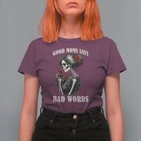 Good Moms Say Bad Words T Shirt For Women Funny Sarcastic Skeleton Mom Mother’s Day