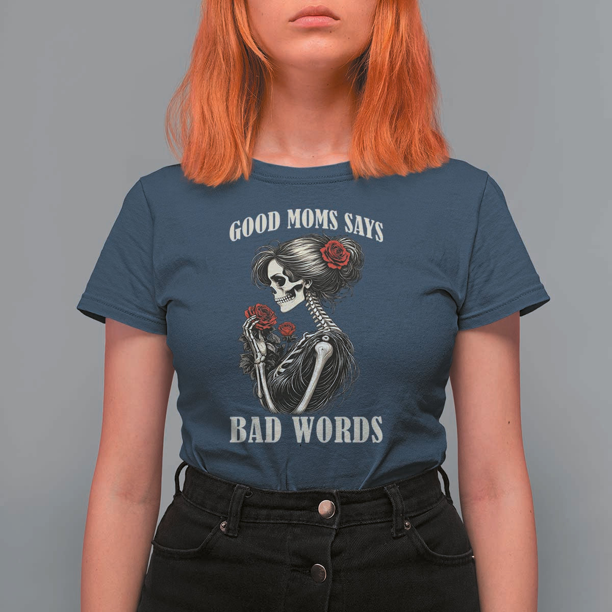 Good Moms Say Bad Words T Shirt For Women Funny Sarcastic Skeleton Mom Mother’s Day