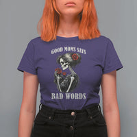 Good Moms Say Bad Words T Shirt For Women Funny Sarcastic Skeleton Mom Mother’s Day