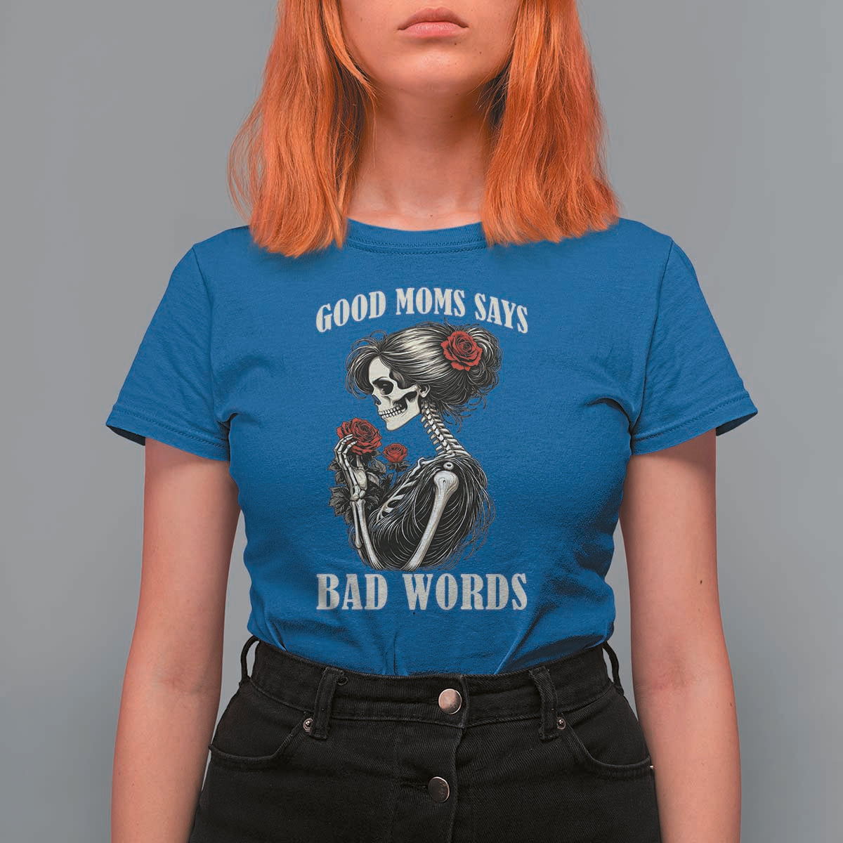 Good Moms Say Bad Words T Shirt For Women Funny Sarcastic Skeleton Mom Mother’s Day