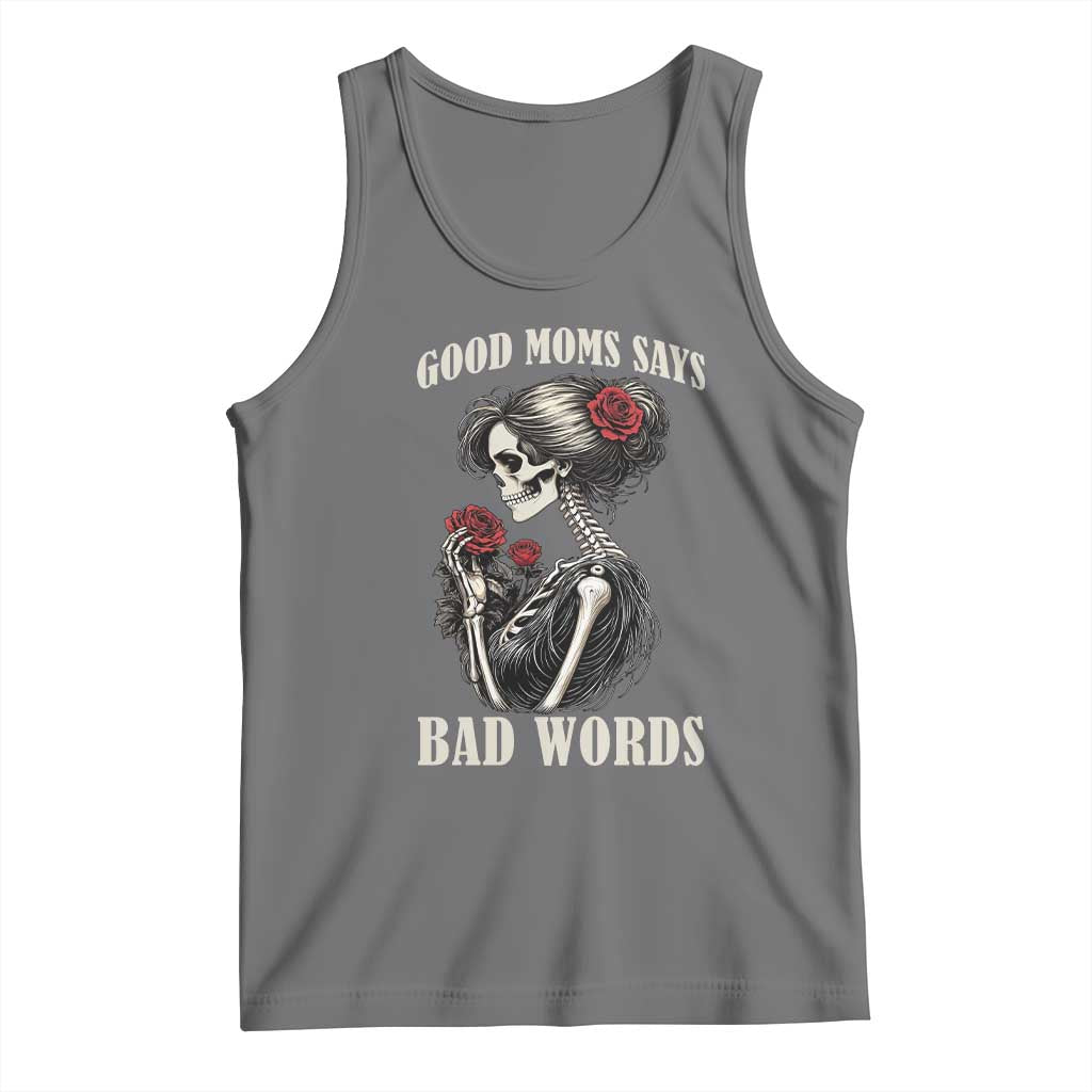 Good Moms Say Bad Words Tank Top Funny Sarcastic Skeleton Mom Mother’s Day
