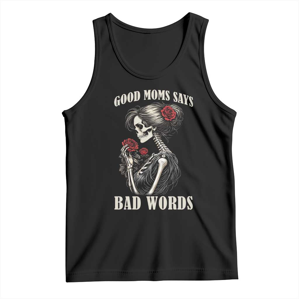 Good Moms Say Bad Words Tank Top Funny Sarcastic Skeleton Mom Mother’s Day