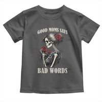 Good Moms Say Bad Words Toddler T Shirt Funny Sarcastic Skeleton Mom Mother’s Day