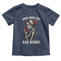 Good Moms Say Bad Words Toddler T Shirt Funny Sarcastic Skeleton Mom Mother’s Day