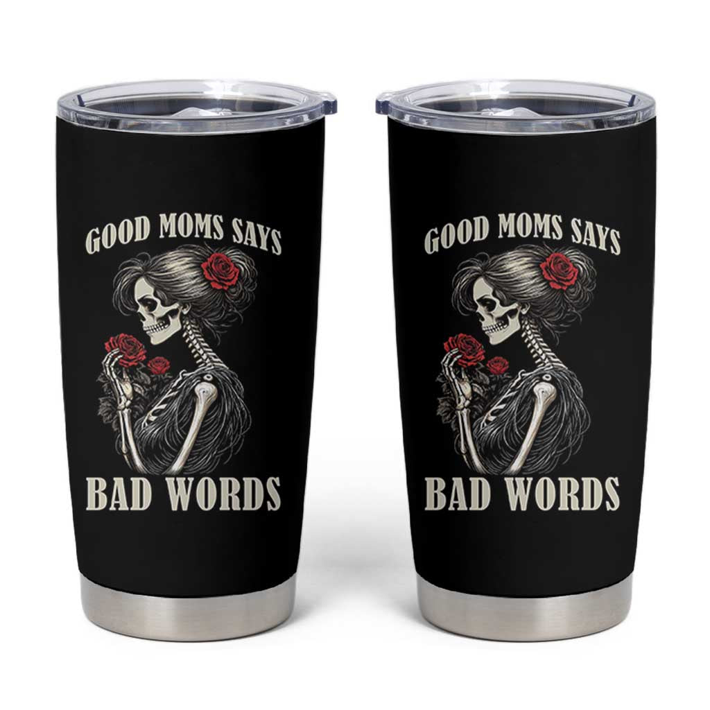 Good Moms Say Bad Words Tumbler Cup Funny Sarcastic Skeleton Mom Mother’s Day