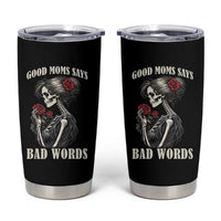 Good Moms Say Bad Words Tumbler Cup Funny Sarcastic Skeleton Mom Mother’s Day