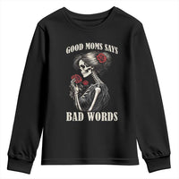 Good Moms Say Bad Words Youth Sweatshirt Funny Sarcastic Skeleton Mom Mother’s Day