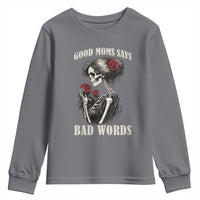 Good Moms Say Bad Words Youth Sweatshirt Funny Sarcastic Skeleton Mom Mother’s Day