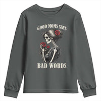Good Moms Say Bad Words Youth Sweatshirt Funny Sarcastic Skeleton Mom Mother’s Day