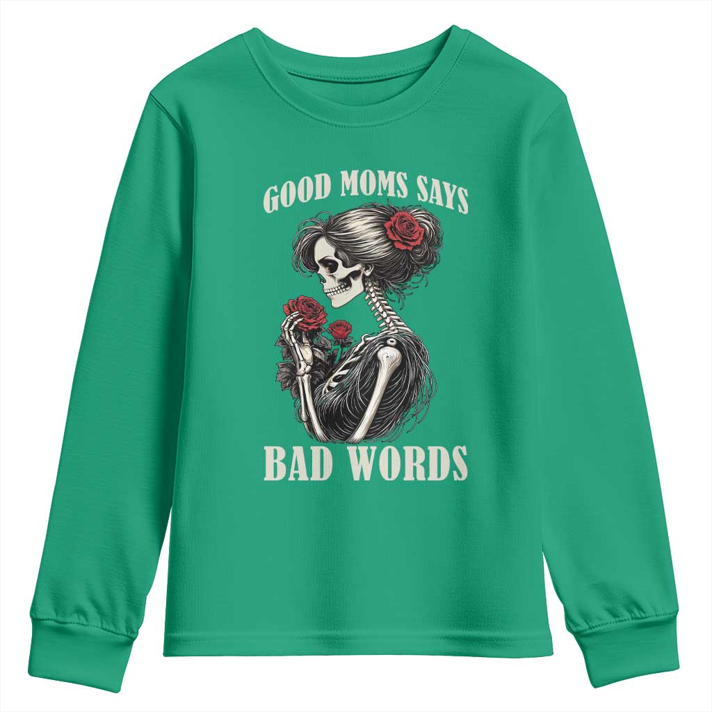 Good Moms Say Bad Words Youth Sweatshirt Funny Sarcastic Skeleton Mom Mother’s Day
