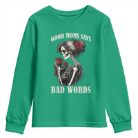 Good Moms Say Bad Words Youth Sweatshirt Funny Sarcastic Skeleton Mom Mother’s Day