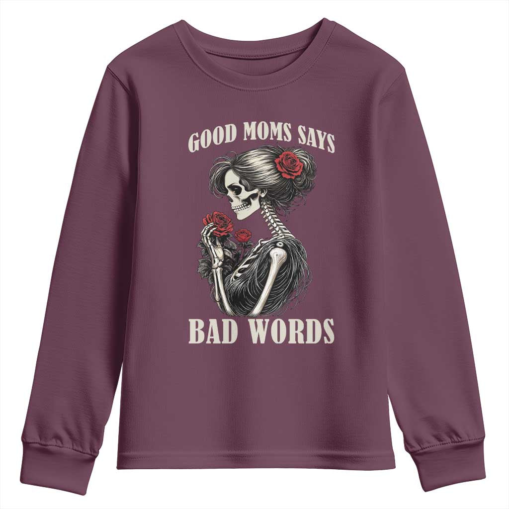 Good Moms Say Bad Words Youth Sweatshirt Funny Sarcastic Skeleton Mom Mother’s Day