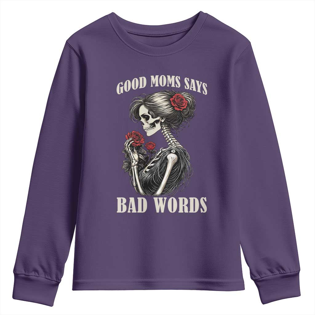 Good Moms Say Bad Words Youth Sweatshirt Funny Sarcastic Skeleton Mom Mother’s Day