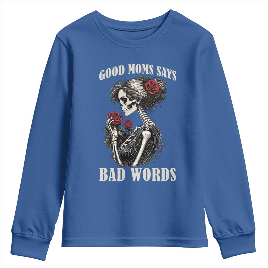 Good Moms Say Bad Words Youth Sweatshirt Funny Sarcastic Skeleton Mom Mother’s Day