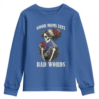 Good Moms Say Bad Words Youth Sweatshirt Funny Sarcastic Skeleton Mom Mother’s Day