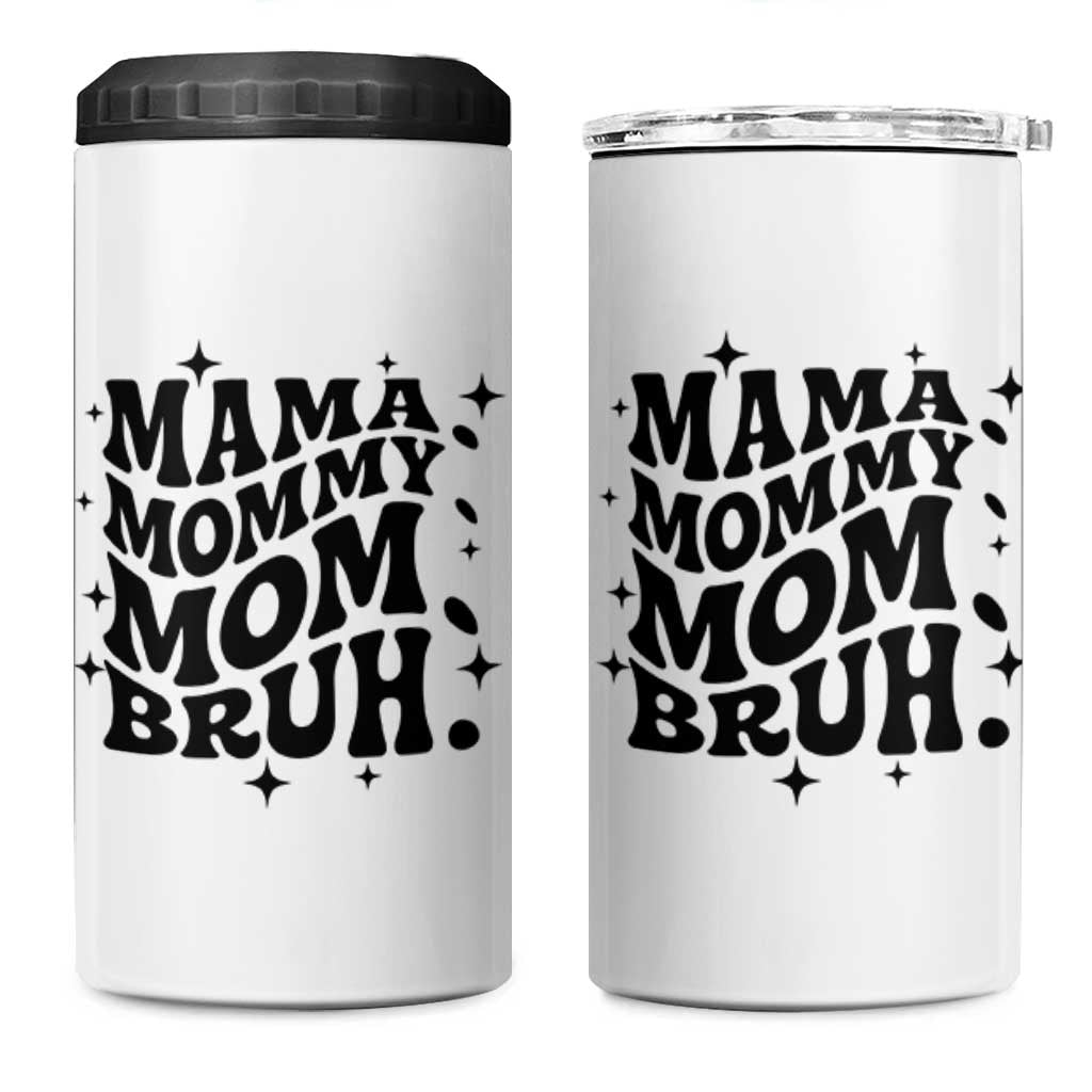 Mama Mommy Mom Bruh 4 in 1 Can Cooler Tumbler Funny Mom Life Mother’s Day Gift