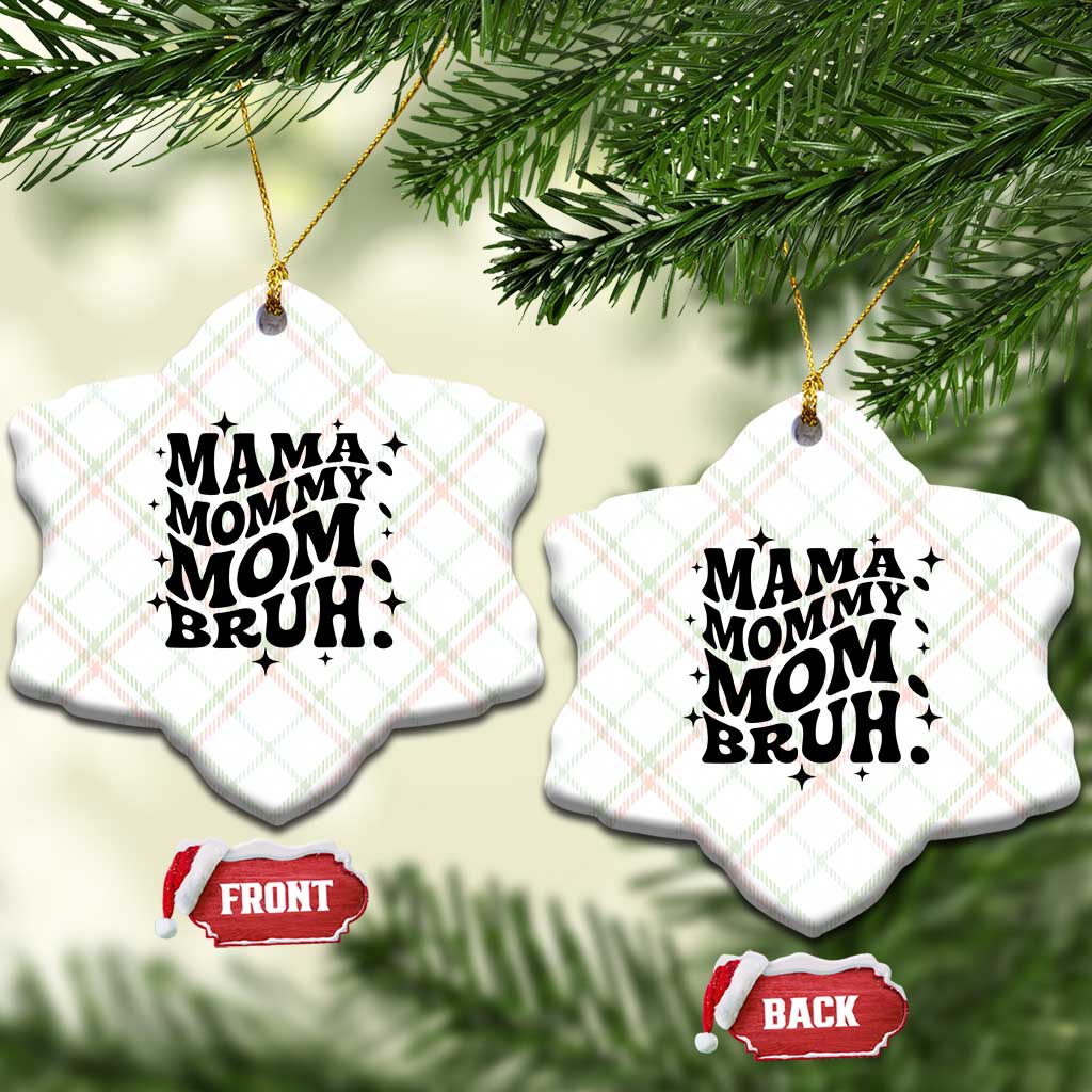 Mama Mommy Mom Bruh Ceramic Ornament Funny Mom Life Mother’s Day Gift