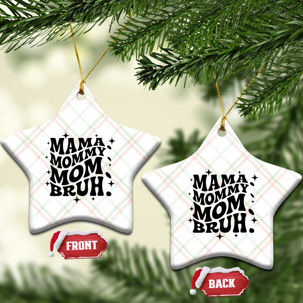 Mama Mommy Mom Bruh Ceramic Ornament Funny Mom Life Mother’s Day Gift