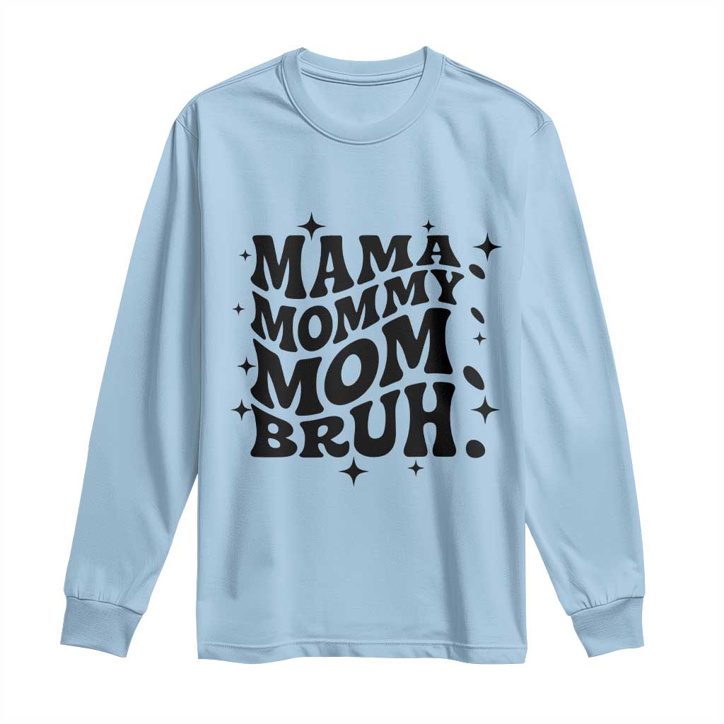 Mama Mommy Mom Bruh Long Sleeve Shirt Funny Mom Life Mother’s Day Gift