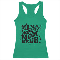 Mama Mommy Mom Bruh Racerback Tank Top Funny Mom Life Mother’s Day Gift