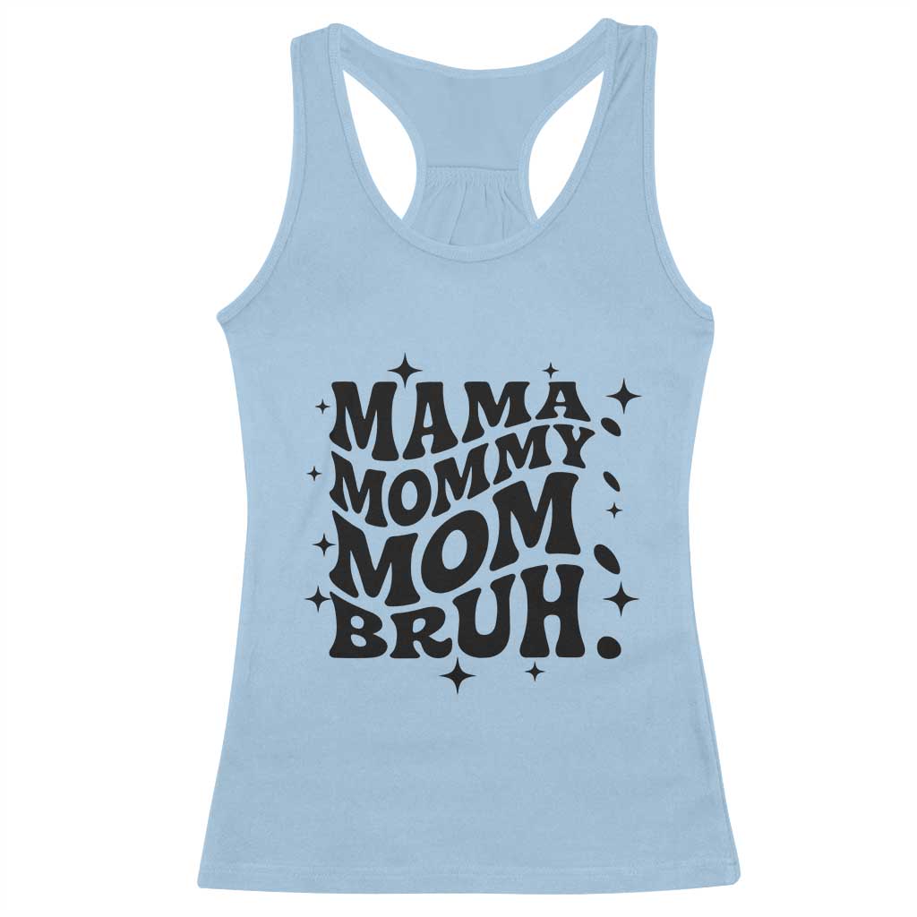 Mama Mommy Mom Bruh Racerback Tank Top Funny Mom Life Mother’s Day Gift