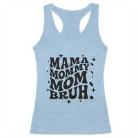 Mama Mommy Mom Bruh Racerback Tank Top Funny Mom Life Mother’s Day Gift