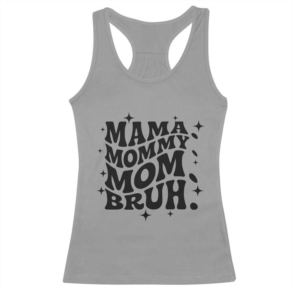 Mama Mommy Mom Bruh Racerback Tank Top Funny Mom Life Mother’s Day Gift