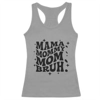 Mama Mommy Mom Bruh Racerback Tank Top Funny Mom Life Mother’s Day Gift