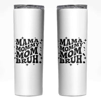 Mama Mommy Mom Bruh Skinny Tumbler Funny Mom Life Mother’s Day Gift