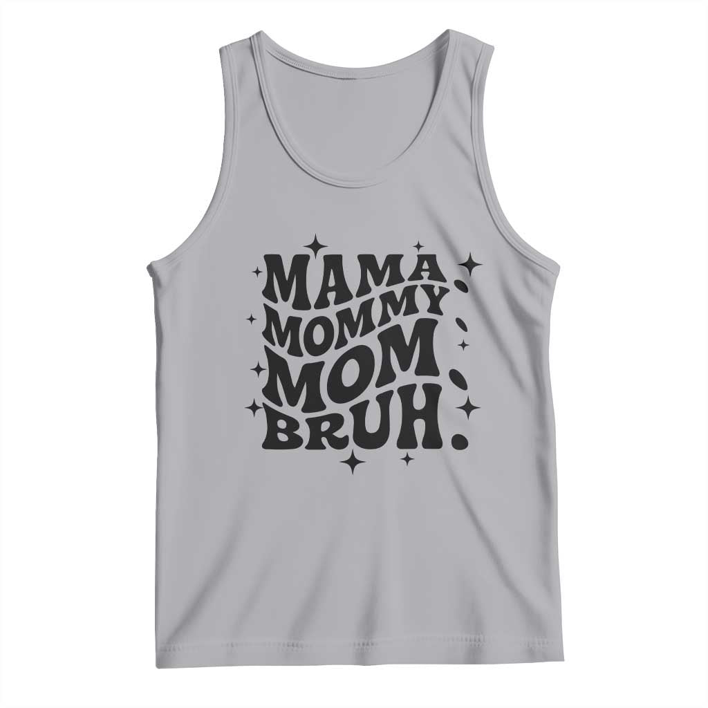 Mama Mommy Mom Bruh Tank Top Funny Mom Life Mother’s Day Gift