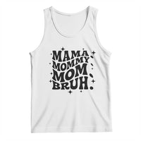 Mama Mommy Mom Bruh Tank Top Funny Mom Life Mother’s Day Gift