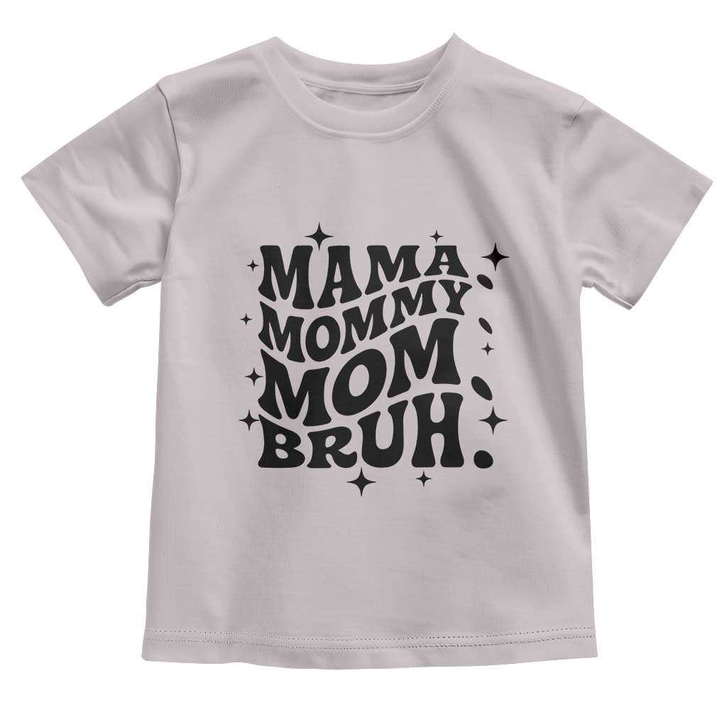 Mama Mommy Mom Bruh Toddler T Shirt Funny Mom Life Mother’s Day Gift