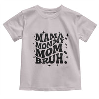 Mama Mommy Mom Bruh Toddler T Shirt Funny Mom Life Mother’s Day Gift