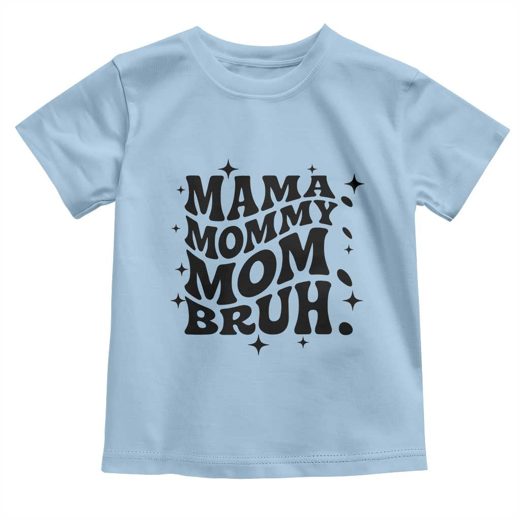 Mama Mommy Mom Bruh Toddler T Shirt Funny Mom Life Mother’s Day Gift