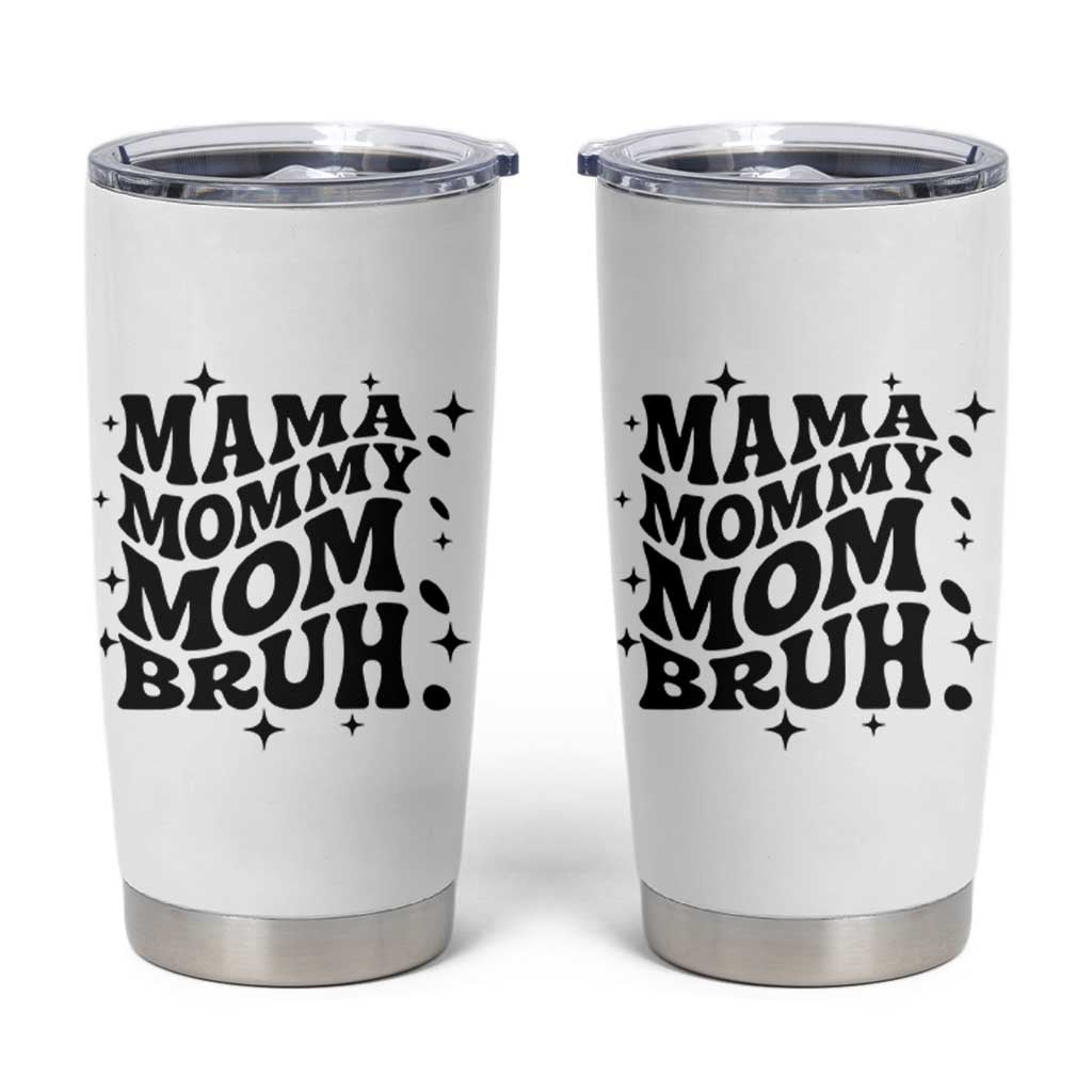 Mama Mommy Mom Bruh Tumbler Cup Funny Mom Life Mother’s Day Gift