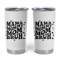 Mama Mommy Mom Bruh Tumbler Cup Funny Mom Life Mother’s Day Gift