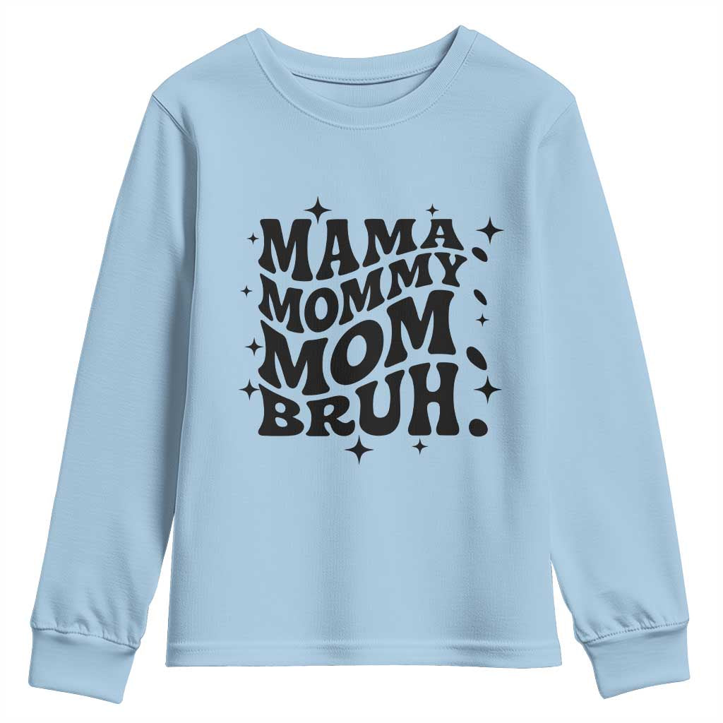 Mama Mommy Mom Bruh Youth Sweatshirt Funny Mom Life Mother’s Day Gift