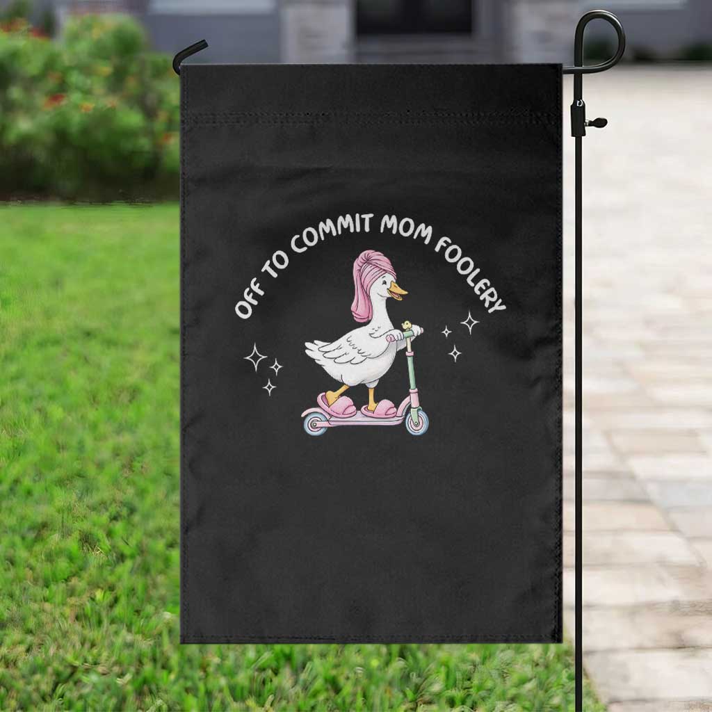 Funny Goose Mom Garden Flag Off To Commit Mom Foolery