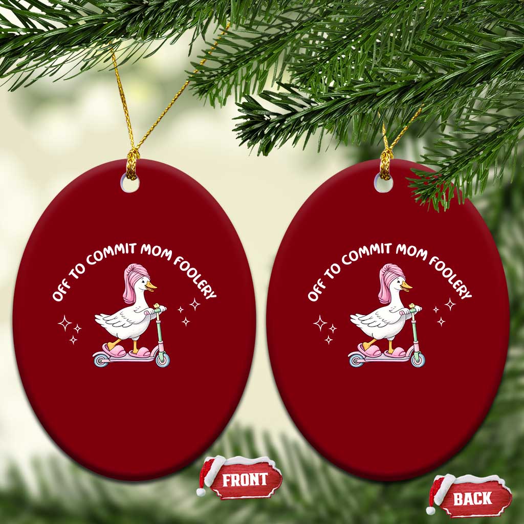 Funny Goose Mom Ceramic Ornament Off To Commit Mom Foolery