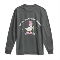 Funny Goose Mom Long Sleeve Shirt Off To Commit Mom Foolery