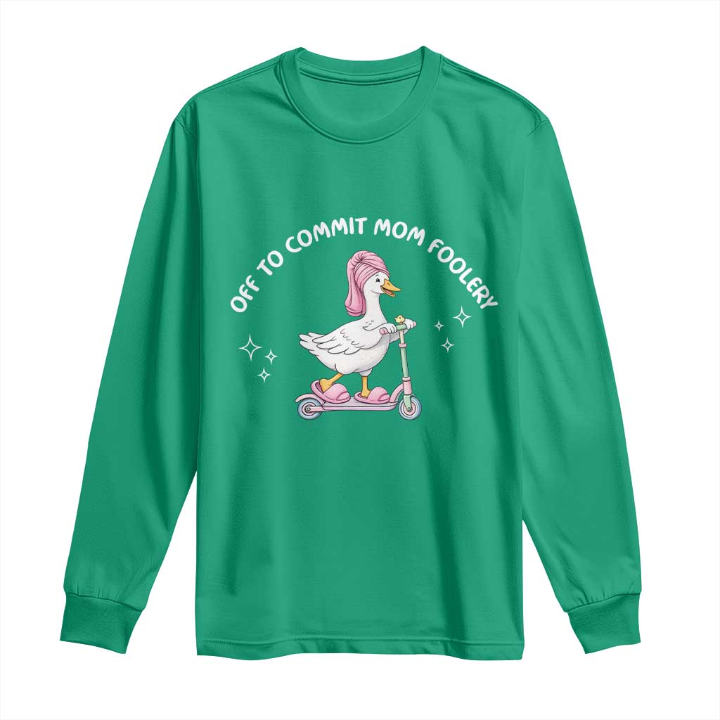 Funny Goose Mom Long Sleeve Shirt Off To Commit Mom Foolery