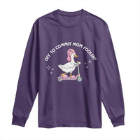 Funny Goose Mom Long Sleeve Shirt Off To Commit Mom Foolery