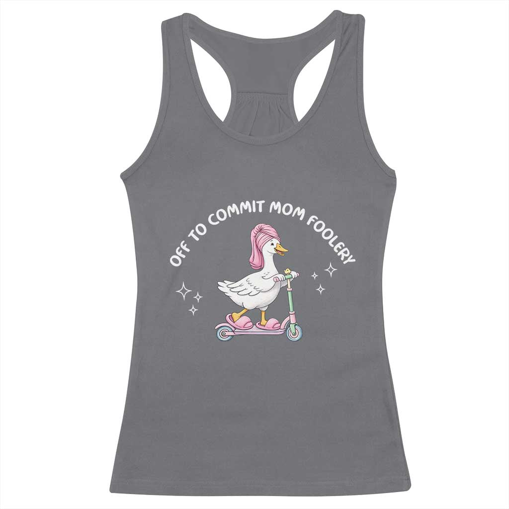 Funny Goose Mom Racerback Tank Top Off To Commit Mom Foolery